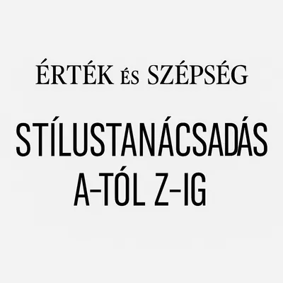 Komplett stílustanácsadás A-tól Z-ig